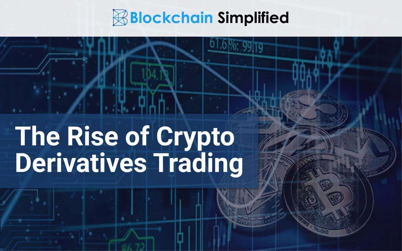 Cryptocurrency derivatives market Source: blockchainsimplified.com
