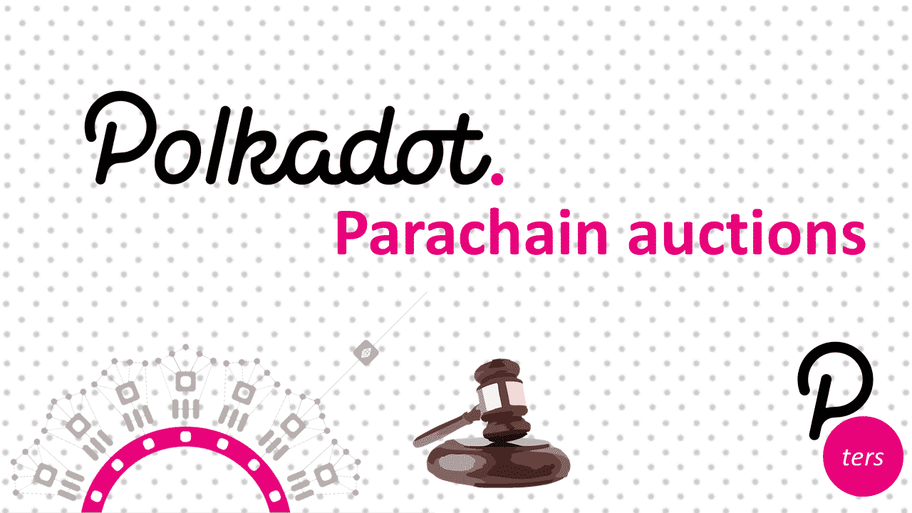 4 Key Things You Should Know About Polkadot’s Parachain Auctions Happening This Week