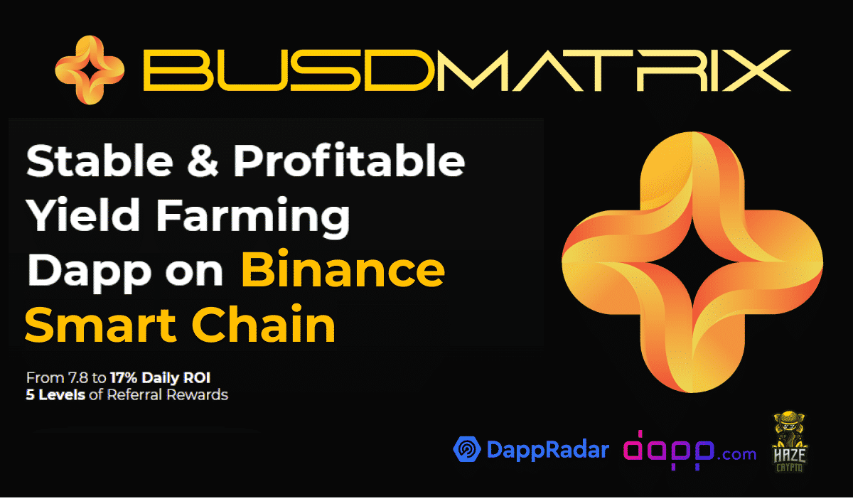 BUSDMatrix: How to Make Highest Yield Safely on Binance Smart Chain