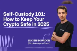 Self Custody Crypto 101: How to Keep Your Crypto Safe in 2025