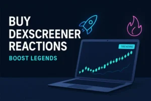Buy DexScreener Reactions – Boost Legends: Guide + $5 Bonus