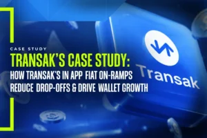 Transak Case Study: How Transak’s In App Fiat On-Ramps Reduce Drop-Offs And Drive Wallet Growth