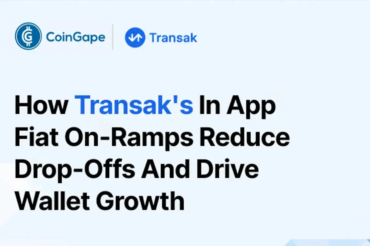 coingape.com - Jane Lubale - Transak Case Study: How Transak's In App Fiat On-Ramps Reduce Drop-Offs And Drive Wallet Growth
